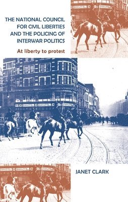 bokomslag The National Council for Civil Liberties and the Policing of Interwar Politics