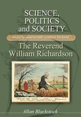 Allan Blackstock - Science, Politics and Society in Early Nineteenth-Century Ireland, Inbunden