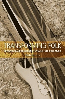 Rob Burns - Transforming Folk, Inbunden