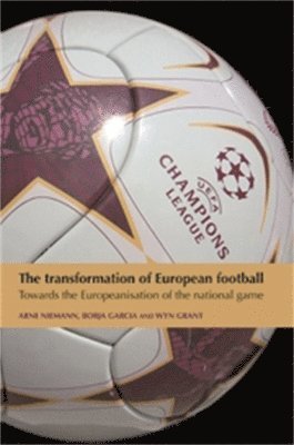 Arne Niemann, Borja Garcia, Wyn Grant - Transformation of European Football, Inbunden