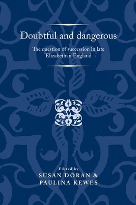 Susan Doran, Paulina Kewes - Doubtful and Dangerous, Inbunden