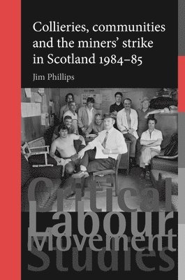 bokomslag Collieries, Communities and the Miners' Strike in Scotland, 1984-85