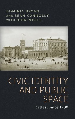 Dominic Bryan, Sean J. Connolly - Civic Identity and Public Space, Inbunden