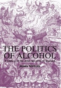 bokomslag The Politics of Alcohol