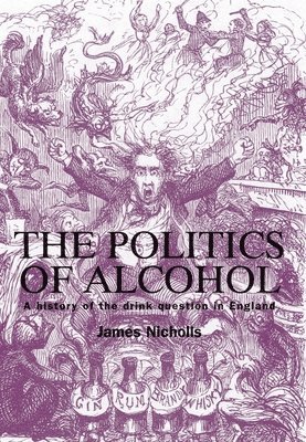 James Nicholls - politics of alcohol, Häftad