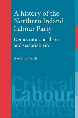 bokomslag A History of the Northern Ireland Labour Party