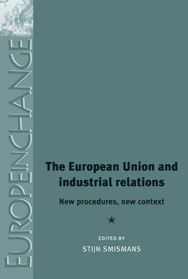 Stijn Smismans - European Union and Industrial Relations, Inbunden