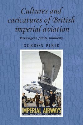 Cultures and Caricatures of British Imperial Aviation 1