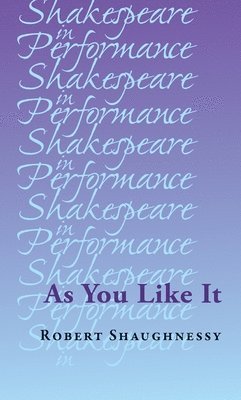 Robert Shaughnessy - As You Like it, Inbunden