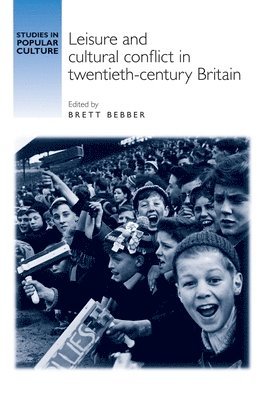 bokomslag Leisure and Cultural Conflict in Twentieth-Century Britain