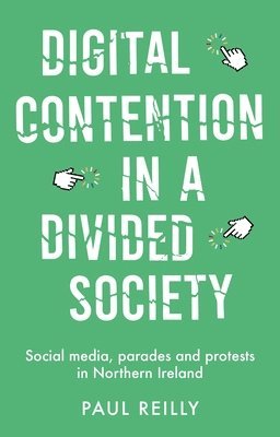 bokomslag Digital Contention in a Divided Society