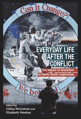 Cillian McGrattan, Elizabeth Meehan, Cillian Mcgrattan - Everyday Life After the Irish Conflict, Inbunden
