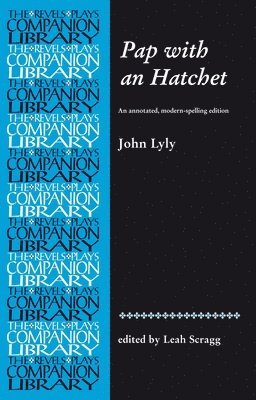 Leah Scragg - Pap with an Hatchet by John Lyly, Inbunden