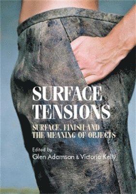 Glenn Adamson, Victoria Kelley - Surface Tensions, Inbunden