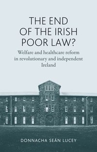 bokomslag The End of the Irish Poor Law?