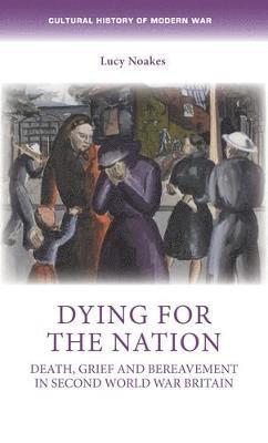 Lucy Noakes - Dying for the Nation, Inbunden