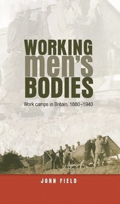 John Field - Working Men’s Bodies, Inbunden