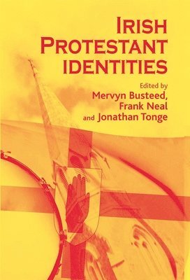 Mervyn Busteed, Frank Neal, Jonathan Tonge - Irish Protestant identities, Häftad