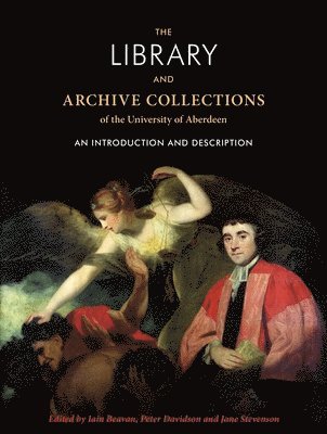 Iain Beaven, Peter Davidson, Jane Stevenson - Library and Archive Collections of the University of Aberdeen, Inbunden