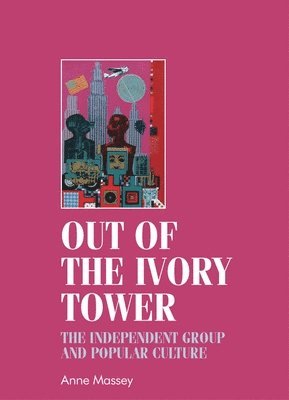 Anne Massey, Christopher Breward, Bill Sherman - Out of the Ivory Tower, Inbunden