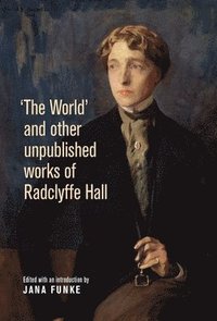 bokomslag 'The World' and Other Unpublished Works of Radclyffe Hall
