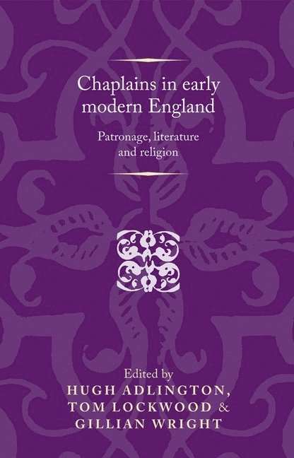 Hugh Adlington, Tom Lockwood, Gillian Wright - Chaplains in Early Modern England, Inbunden