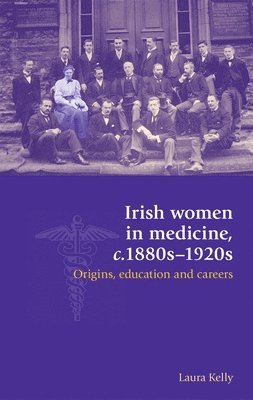 Irish Women in Medicine, C.1880s–1920s