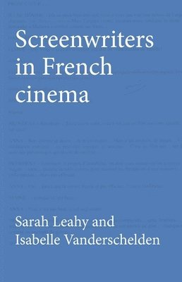 Sarah Leahy, Isabelle Vanderschelden - Screenwriters in French Cinema, Inbunden