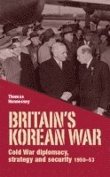 Thomas Hennessey - Britain’S Korean War, Inbunden