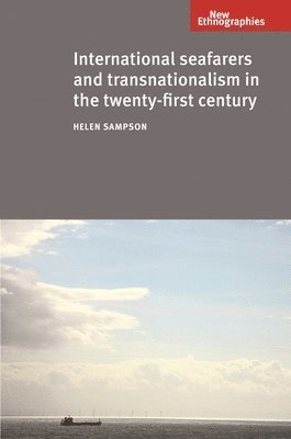 Helen Sampson - International Seafarers and Transnationalism in the Twenty-First Century, Inbunden