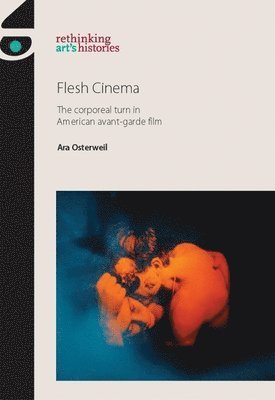 Ara Osterweil - Flesh Cinema, Inbunden