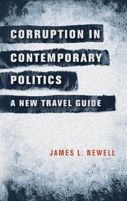 James L. Newell - Corruption in Contemporary Politics, Inbunden