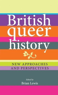 Brian Lewis - British Queer History, Inbunden