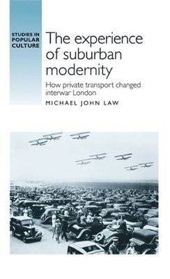 Michael Law - Experience of Suburban Modernity, Inbunden