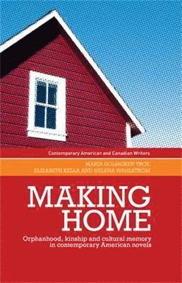 Maria Holmgren Troy, Elizabeth Kella, Helena Wahlstrom - Making Home, Inbunden