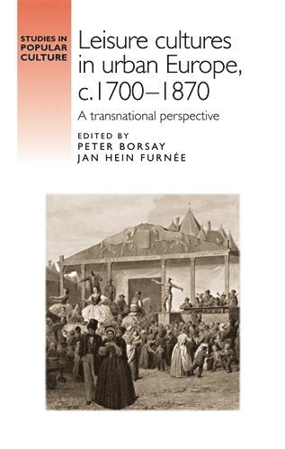 bokomslag Leisure cultures in urban Europe, c.1700-1870