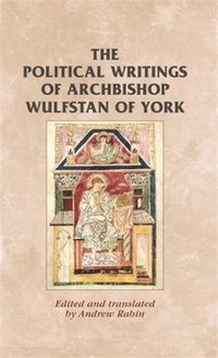 bokomslag The Political Writings of Archbishop Wulfstan of York