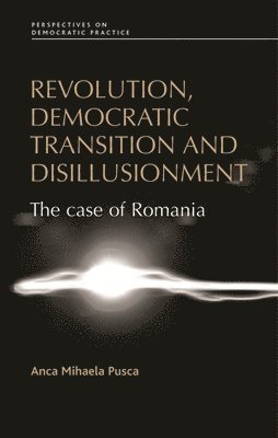 Anca Pusca - Revolution, democratic transition and disillusionment, Häftad