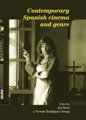 Jay Beck, Vicente Rodriguez Ortega - Contemporary Spanish cinema and genre, Häftad