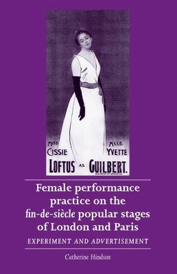 bokomslag Female Performance Practice on the Fin-De-SièCle Popular Stages of London and Paris