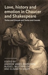 bokomslag Love, History and Emotion in Chaucer and Shakespeare
