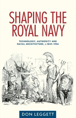 Don Leggett - Shaping the Royal Navy, Inbunden