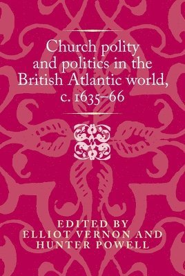 Church Polity and Politics in the British Atlantic World, c. 163566 1