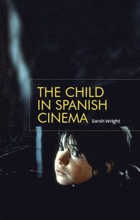 bokomslag The Child in Spanish Cinema