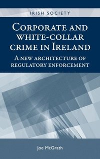 bokomslag Corporate and White-Collar Crime in Ireland