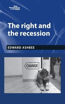Edward Ashbee - Right and the Recession, Inbunden