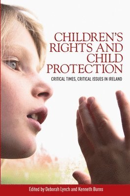 Deborah Lynch, Kenneth Burns - Children’s rights and child protection, Häftad