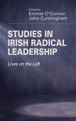 Emmet O'Connor, John Cunningham - Studies in Irish Radical Leadership, Inbunden