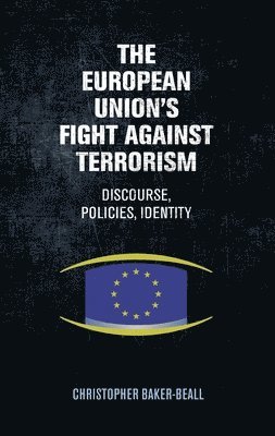 Christopher Baker-Beall - European Union's Fight Against Terrorism, Inbunden
