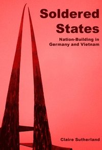 bokomslag Soldered States: Nation-Building in Germany and Vietnam